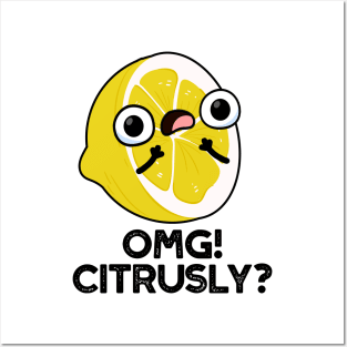 OMG Citrusly Cute Fruit Citrus Pun Posters and Art